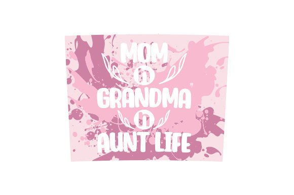 15 Oz Tumbler Mom N Grandma N Aunt Life, Watercolor — Crafts & Cups Amp