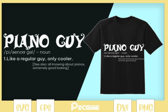 Piano Guy Funny Meaning Graphics for T-Shirt Designs